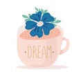 Pink cup with the inscription dream, decorated with floral decor. Nice tea illustration. Letthering