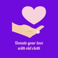 Pink heart under cupped hand of white human and text under. Donate your love with old cloth words.