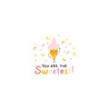 Pink ice cream cones cute smile. Postcard with lettering. You are the Sweetheart. Hand drawn cartoon doodle kawaii