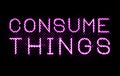 Pink Neon Lights Consume Things Sign