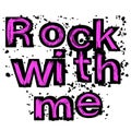 Pink Neon Rock with Me Text, Rock style typography, Design for stickers, clothes, mug...