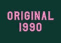 Pink original year 1990 text on green background