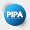 PIPA - Protect Intellectual Property Act acronym, concept background