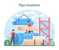 Pipe insulation concept. Thermal or acoustic insulation. Worker putting