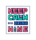 Pixel art poster with quote Keep calm and drink wine