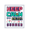 Pixel art poster with quote Keep calm and enjoy summer