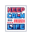Pixel art poster with quote Keep calm and love life