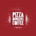 Pizza, Burgers, Coffee. Typographic stencil street art style grunge poster for cafe, bistro, pizzeria. Retro illustration.