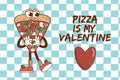 Pizza is my Valentine banner. Retro groovy cartoon character Pizza. Vintage mascot psychedelic smile,emotion. Funky