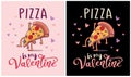 Pizza is my Valentine - Valentine Day