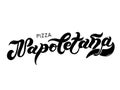 Pizza Napoletana. The name of the type of Pizza in Italian. Hand drawn lettering