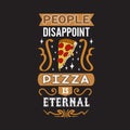 Pizza Quote and Saying good for print design