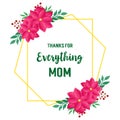 Place for text, card of thanks for everything mom, pink flower frame on white background. Vector Royalty Free Stock Photo