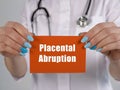 Placental Abruption inscription on the sheet Royalty Free Stock Photo