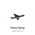 Plane flying vector icon on white background. Flat vector plane flying icon symbol sign from modern airport terminal collection Royalty Free Stock Photo