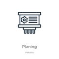 Planing icon. Thin linear planing outline icon isolated on white background from industry collection. Line vector planing sign,