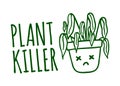 Plant killer design for t-shirt. Plant lover funny illustration. Dead succulent