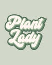 Plant lady retro 70s poster graphic design, crazy green gardening illustration, nature houseplant lover shirt poster typography,