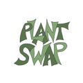 Plant swap lover concept Hand drawn vector text