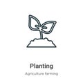 Planting outline vector icon. Thin line black planting icon, flat vector simple element illustration from editable agriculture Royalty Free Stock Photo