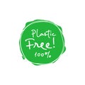 Plastic free 100 percent handwritten green sign. Eco friendly concept design element. Vector illustration. Royalty Free Stock Photo