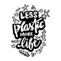 Less plastic more life lettering.