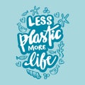 Less plastic more life lettering.