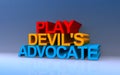 play devil\'s advocate on blue