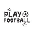 Play football hand drawn lettering with abstract element.