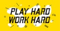 Play Hard Work Hard. Banner for inspiration and motivation