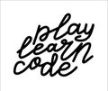 Play Learn Code lettering. programmer kid summer camp quote