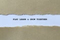 play learn and grow together on white paper