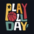 Play oll day slogan. Cool urban style t-shirt print.