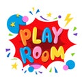 Play room text banner with stars, circles, firework. Signboard for kids zone.