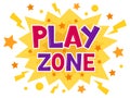 Play zone cartoon children playroom badge. Kids game zone party sticker, baby entertainment playing club flat vector illustration Royalty Free Stock Photo