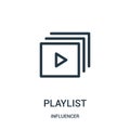 playlist icon vector from influencer collection. Thin line playlist outline icon vector illustration Royalty Free Stock Photo