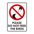 Please do not feed the birds prohibition sign. No symbol isolated on white. Vector illustration