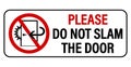 Please, do not slam the door. Courtesy sign with slamming door inside a ban circle. Text .