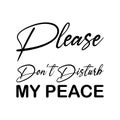 please don\'t disturb my peace black letters quote Royalty Free Stock Photo