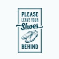 Please Leave Your Shoes Behind. Abstract Vector Sign, Label or Poster. Hand Drawn Shoe Pair with Retro Typography