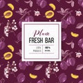 Plum fresh bar emblem over seamless pattern with plums