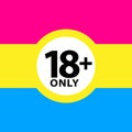 18 plus only sign warning symbol on the pansexual pride flags background, LGBTQ pride flags of lesbian, gay, bisexual