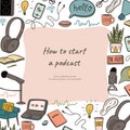 Podcast starting concept with doodle hand drawn frame. Page template.