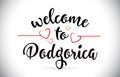 Podgorica Welcome To Message Vector Text with Red Love Hearts Il