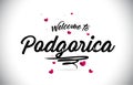 Podgorica Welcome To Word Text with Handwritten Font and Pink Heart Shape Design