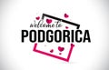 Podgorica Welcome To Word Text with Handwritten Font and Red Hearts Square