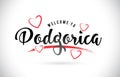 Podgorica Welcome To Word Text with Handwritten Font and Red Love Hearts.