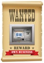 Cash wanted concept - ATM automated teller machine on arrest warrant - cash you need for own business