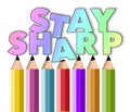 Pointed pencils are with the words stay sharp while a dull pencil is also present in a 3-d illustration about business acumen