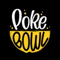 Poke Bowl logo. Vector illustration of Hawaiian cuisine meal with hand drawn lettering typography and plate